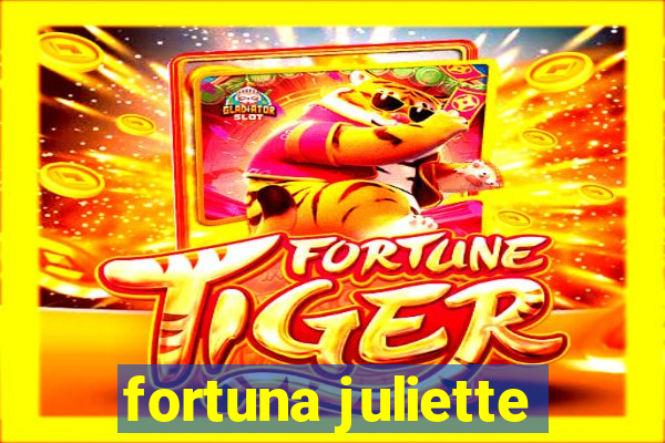 fortuna juliette